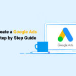 How To Create a Google Ads Account Step by Step Guide
