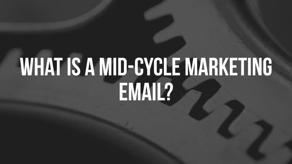 Mid-Cycle Marketing Emails